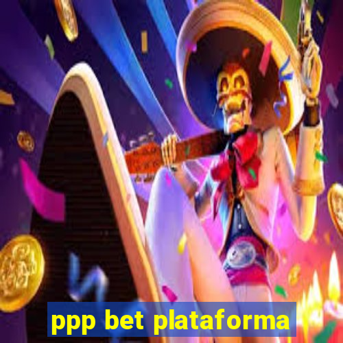 ppp bet plataforma